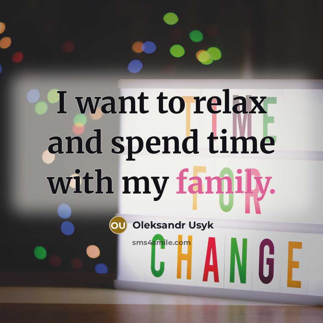 “I want to relax and spend time with my family.…” quote by Oleksandr Usyk