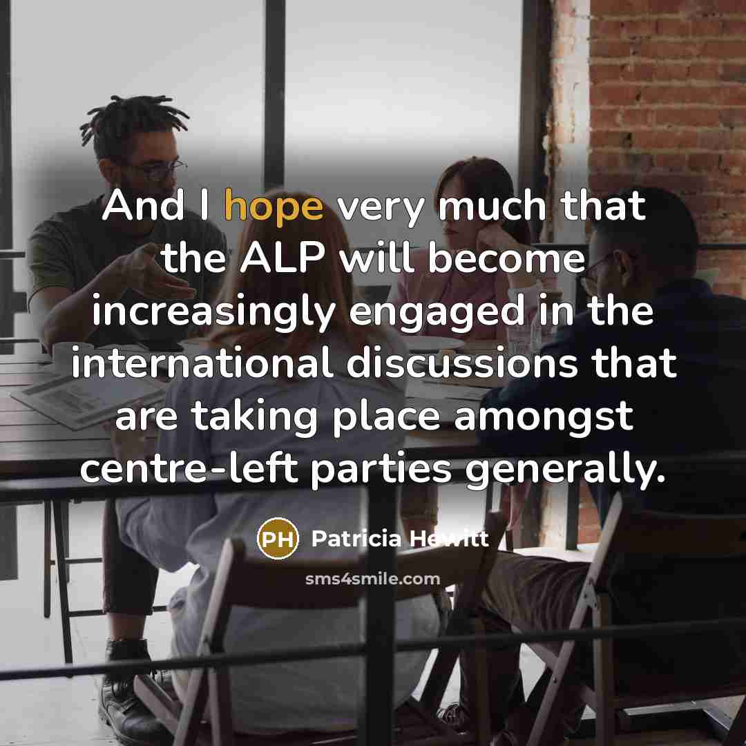 “And I hope very much that the ALP will become…” quote by Patricia Hewitt