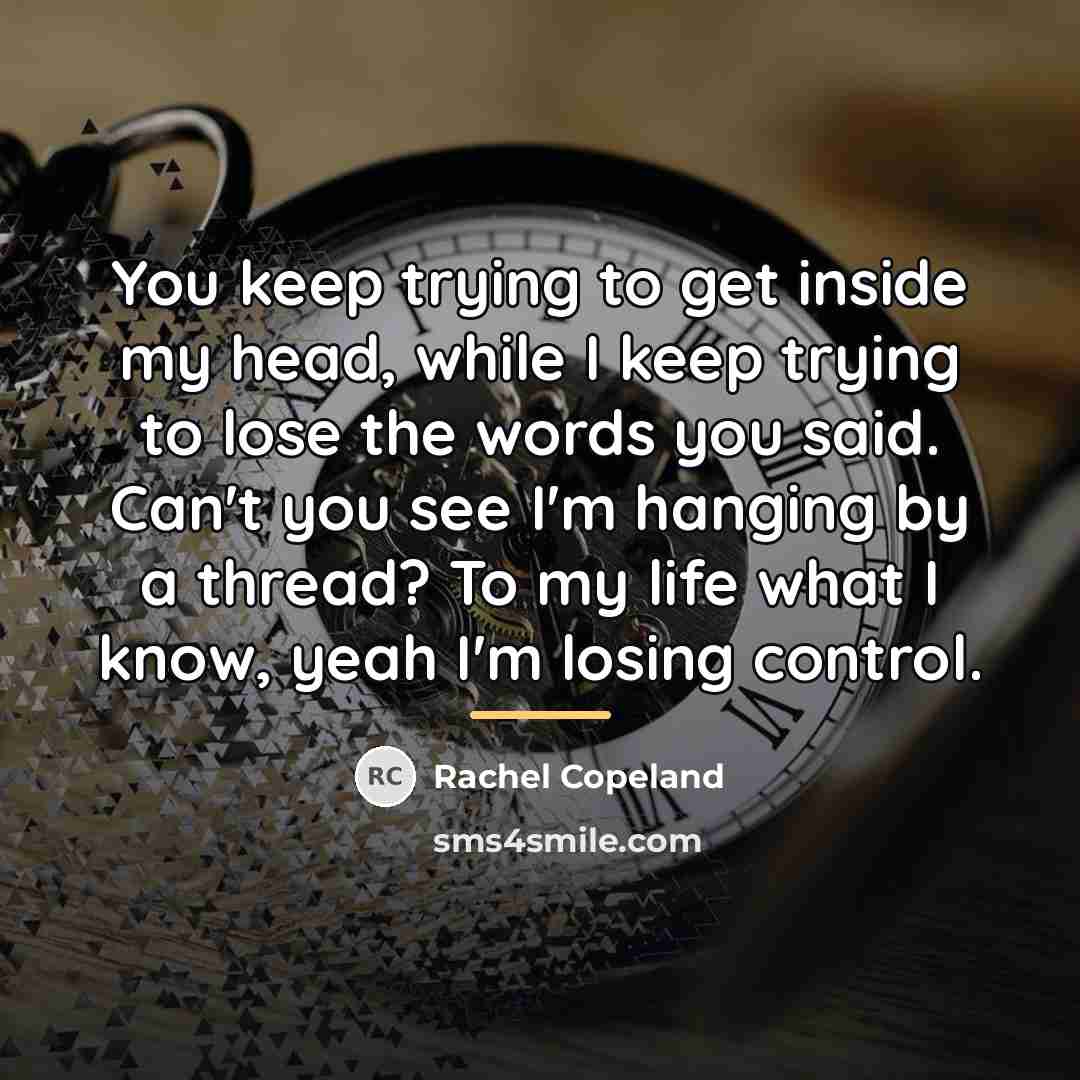 “You keep trying to get inside my head, while I…” quote by Rachel Copeland