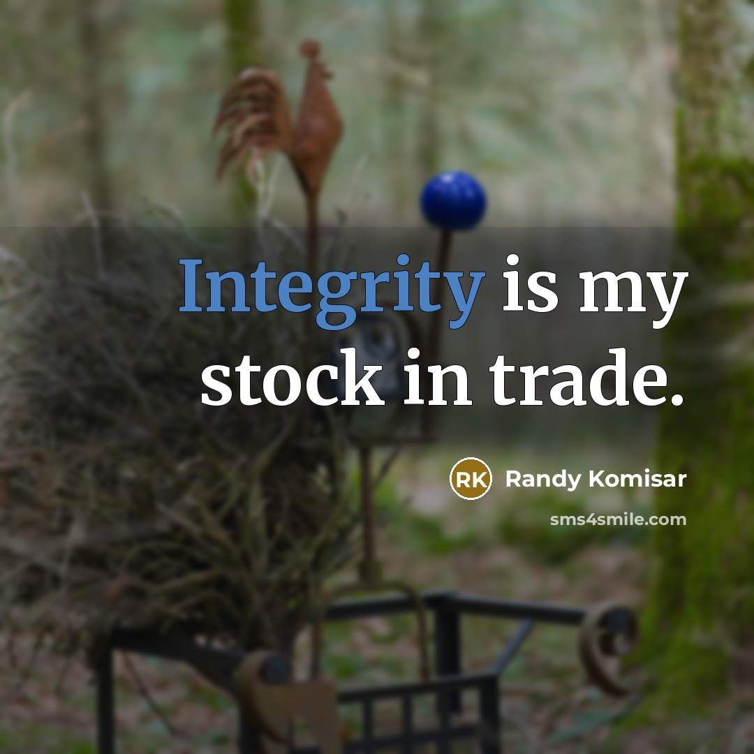“Integrity is my stock in trade.…” quote by Randy Komisar