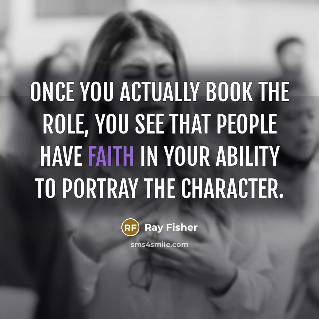 “Once you actually book the role, you see that people…” quote by Ray Fisher