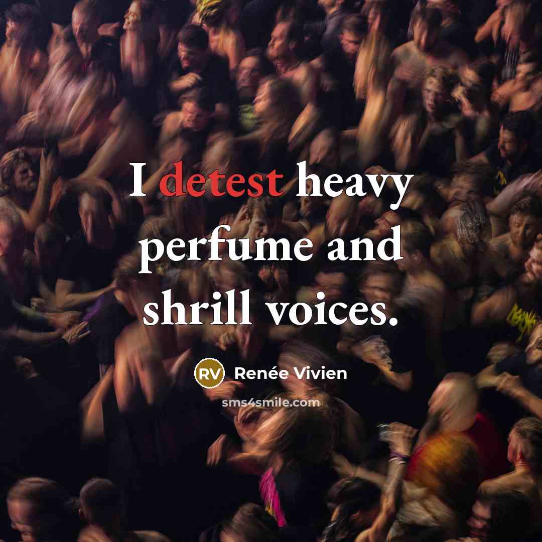 “I detest heavy perfume and shrill voices.…” quote by Renee Vivien
