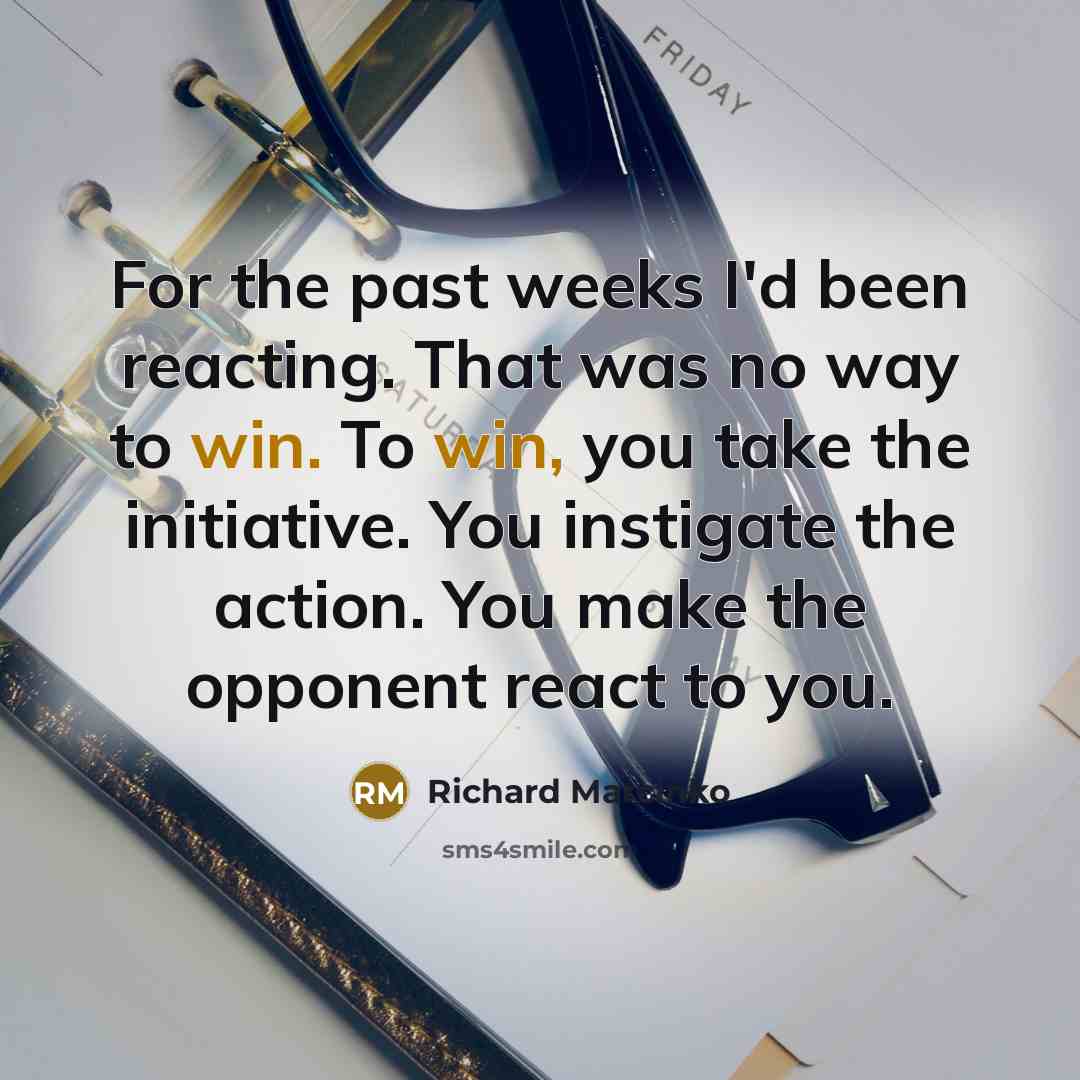 “For the past weeks I'd been reacting. That was no…” quote by Richard Marcinko