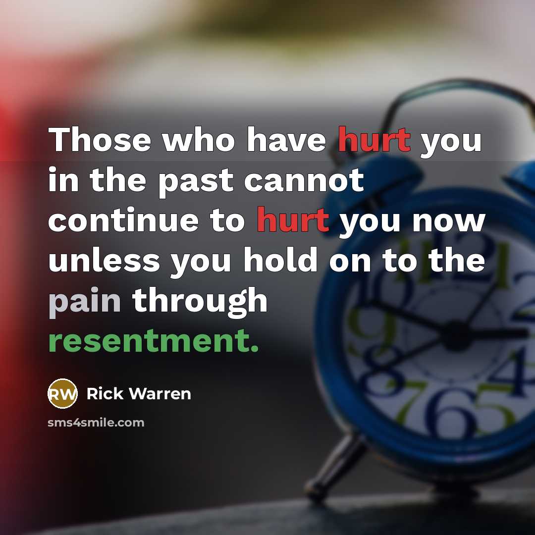 “Those who have hurt you in the past cannot continue…” quote by Rick Warren