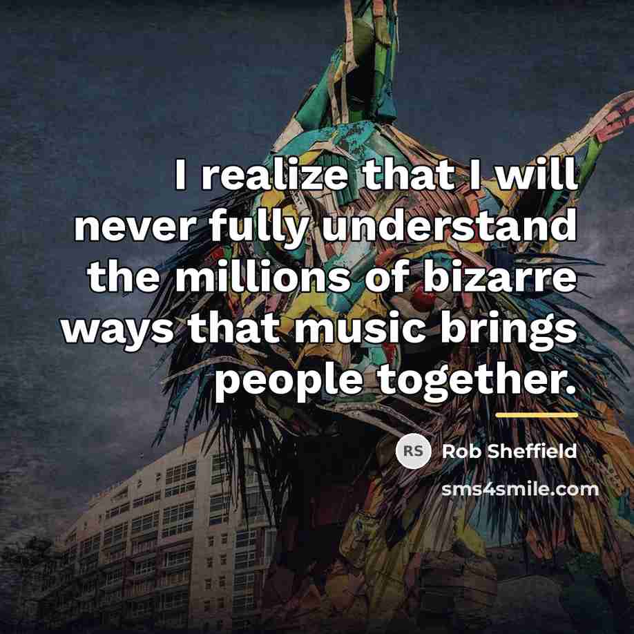 “I realize that I will never fully understand the millions…” quote by Rob Sheffield