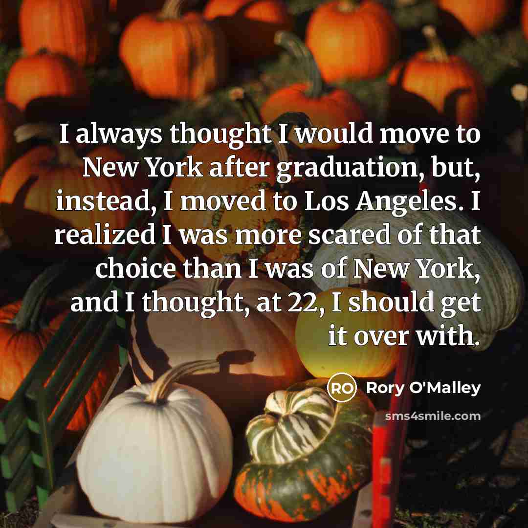 “I always thought I would move to New York after…” quote by Rory O'Malley