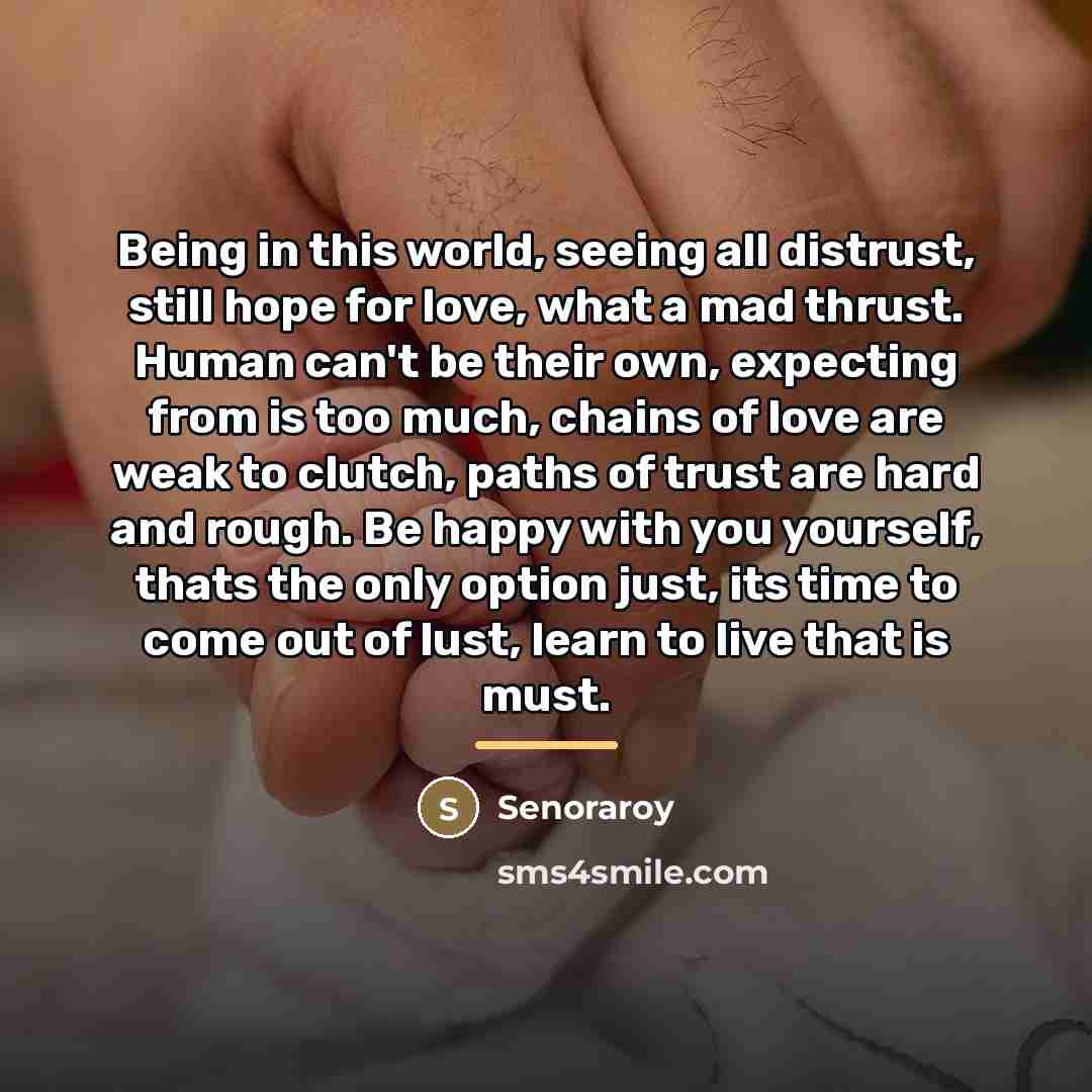 “Being in this world, seeing all distrust, still hope for…” quote by Senoraroy