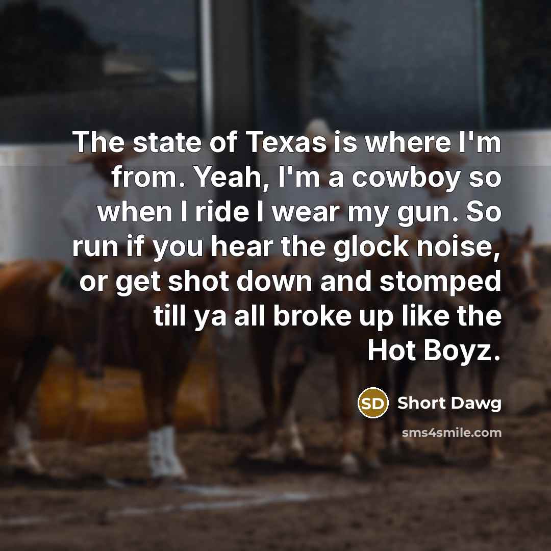 “The state of Texas is where I'm from. Yeah, I'm…” quote by Short Dawg