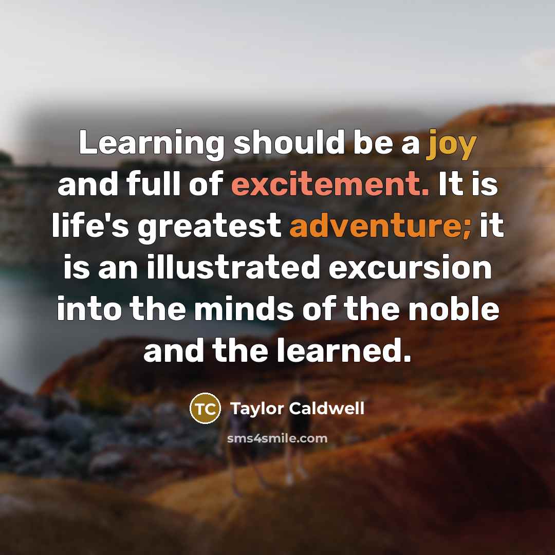 “Learning should be a joy and full of excitement. It…” quote by Taylor Caldwell
