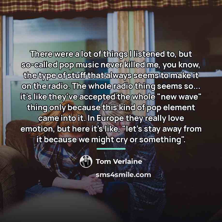 “There were a lot of things I listened to, but…” quote by Tom Verlaine
