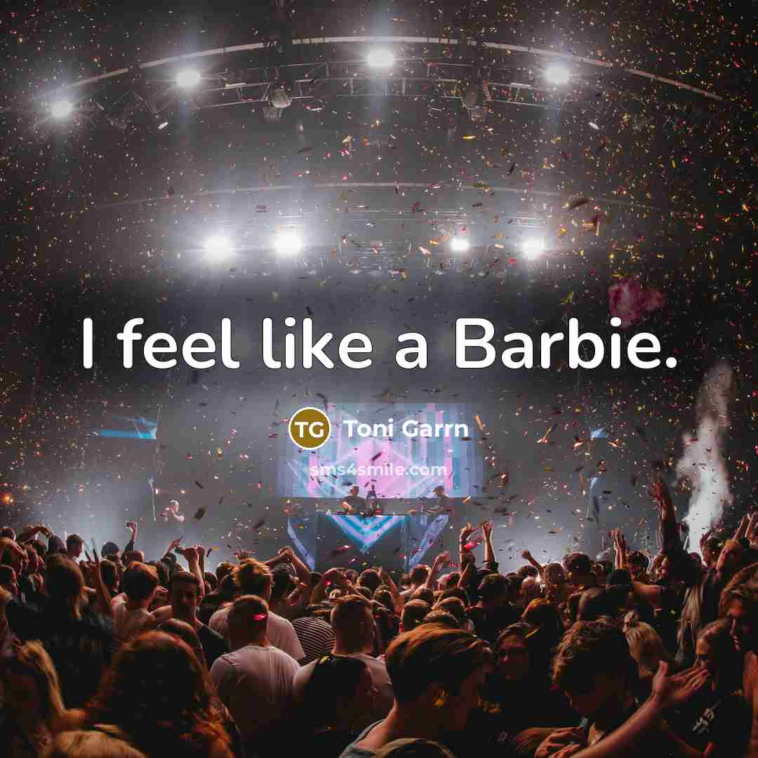 “I feel like a Barbie.…” quote by Toni Garrn