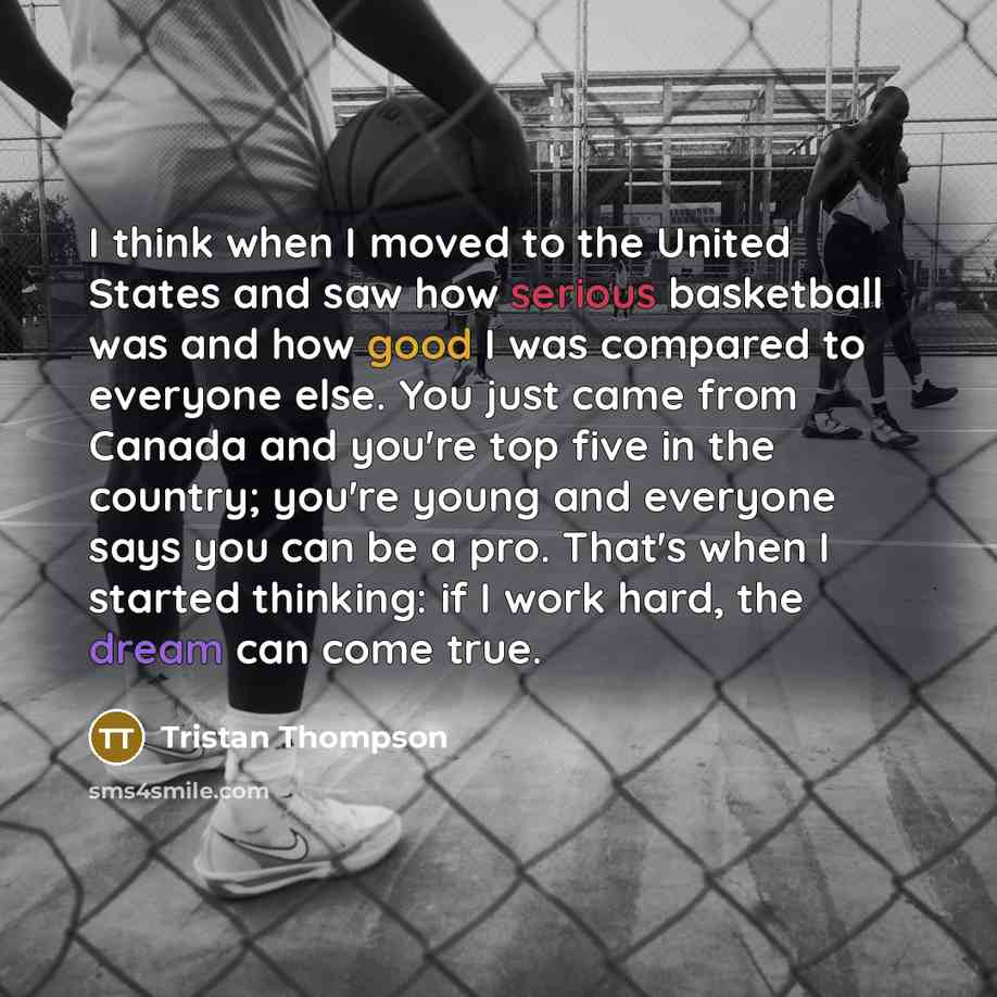 “I think when I moved to the United States and…” quote by Tristan Thompson