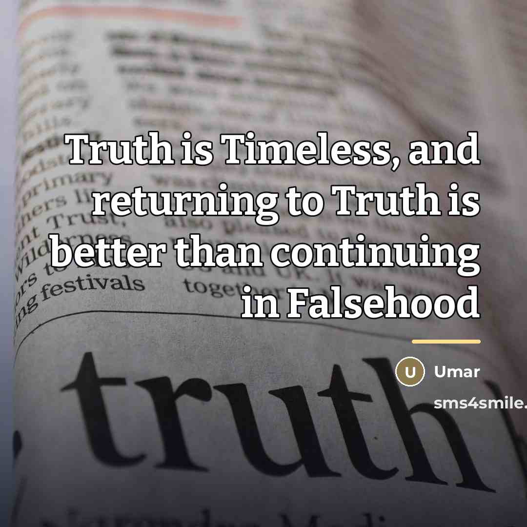 “Truth is Timeless, and returning to Truth is better than…” quote by Umar