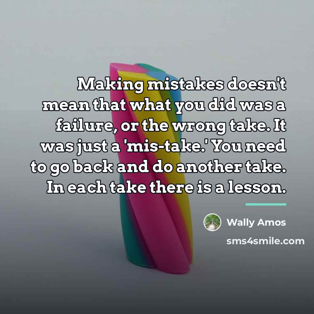 “Making mistakes doesn't mean that what you did was a…” quote by Wally Amos