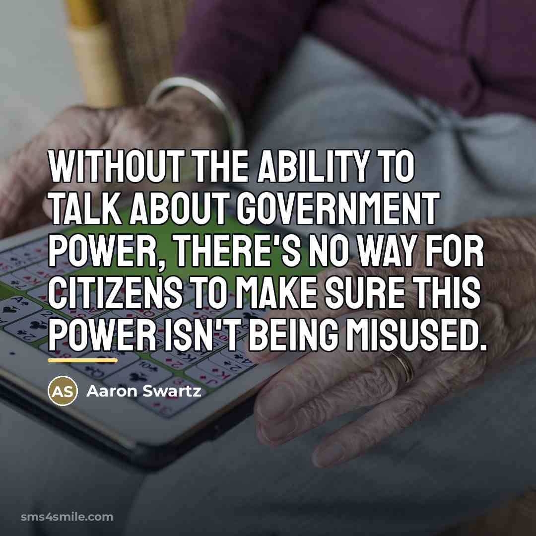 “Without the ability to talk about government power, there's no…” quote by Aaron Swartz