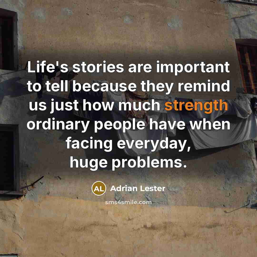 “Life's stories are important to tell because they remind us…” quote by Adrian Lester