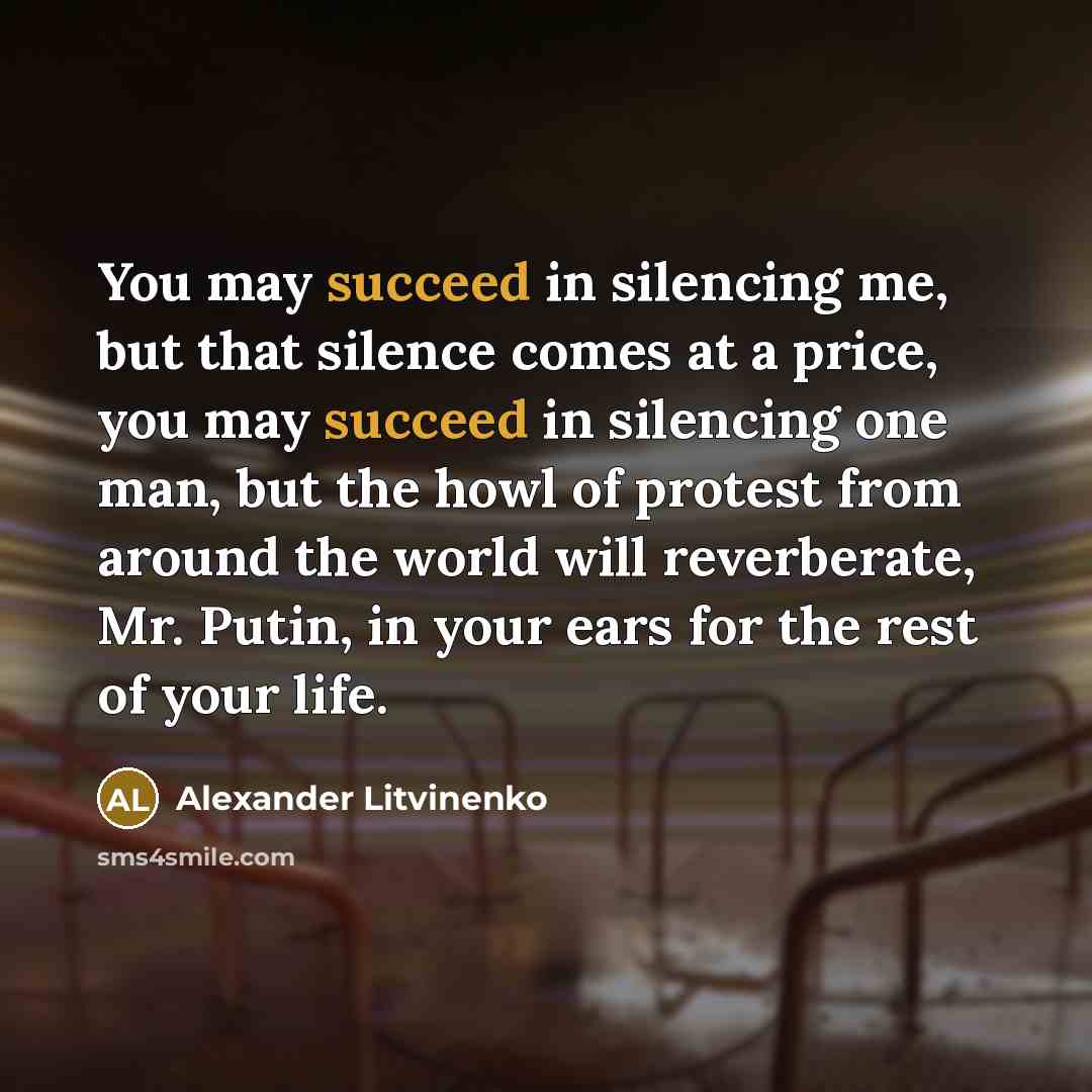 “You may succeed in silencing me, but that silence comes…” quote by Alexander Litvinenko