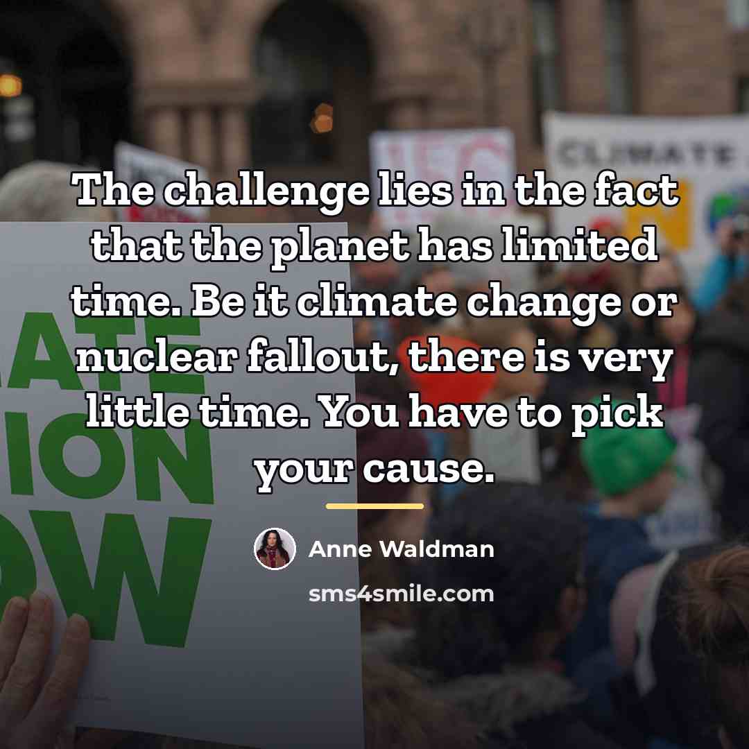 “The challenge lies in the fact that the planet has…” quote by Anne Waldman