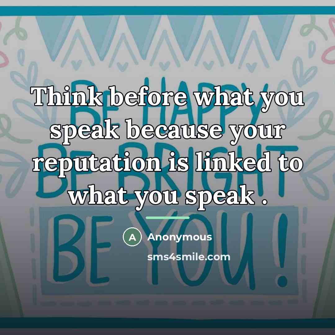 “Think before what you speak because your reputation is linked…” quote by Anonymous
