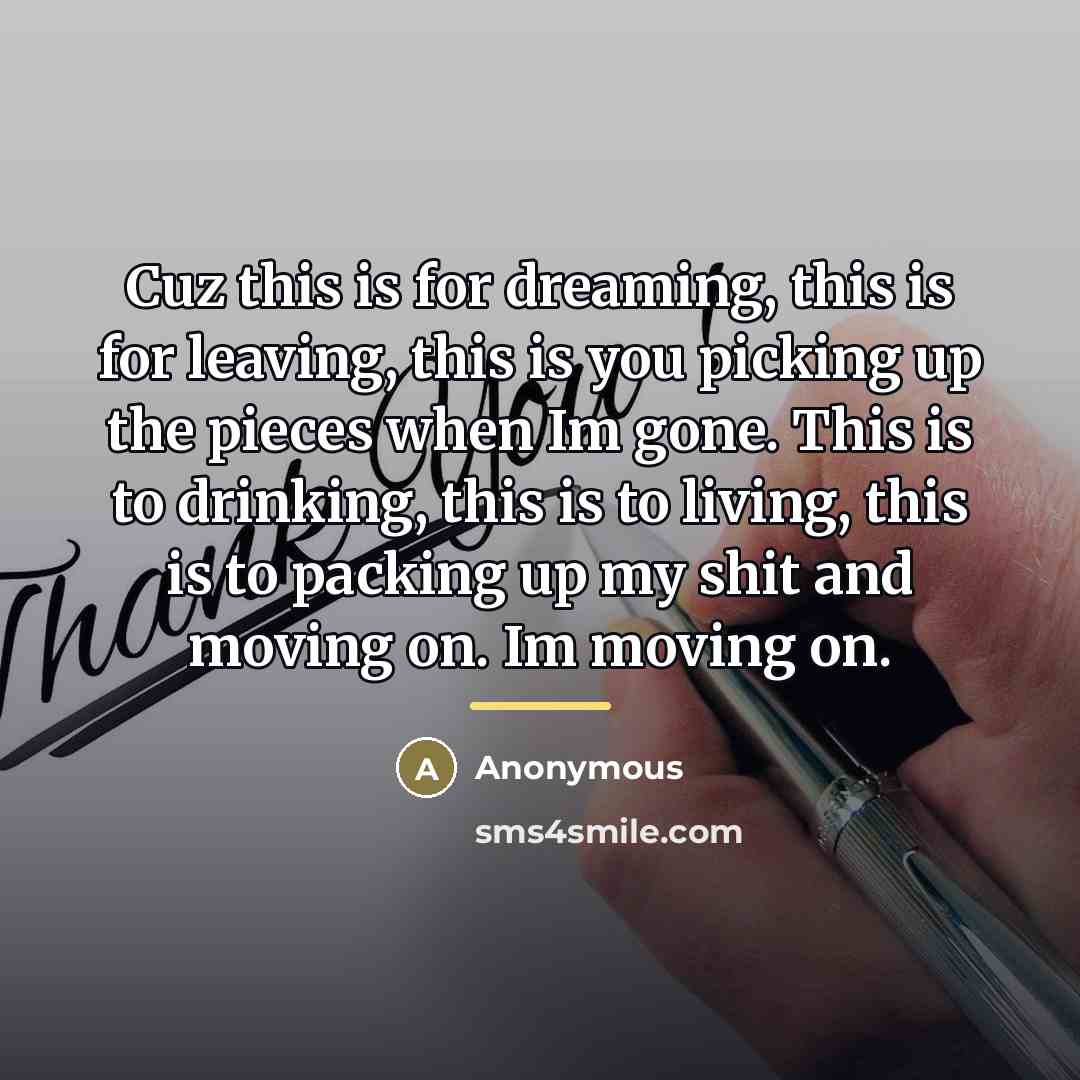 “Cuz this is for dreaming, this is for leaving, this…” quote by Anonymous