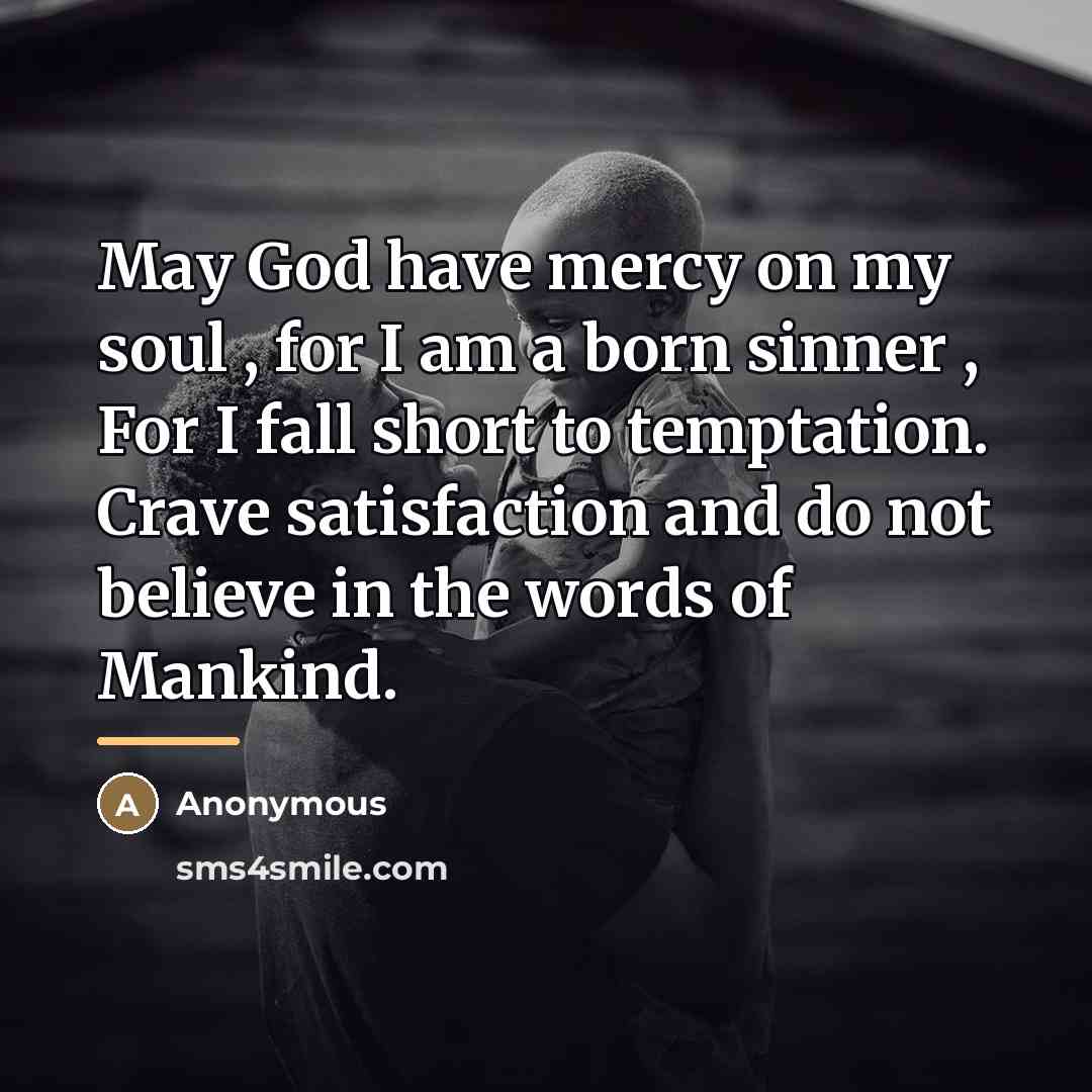 “May God have mercy on my soul , for I…” quote by Anonymous