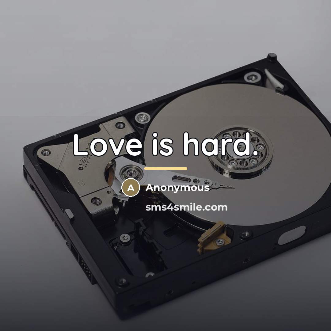 “Love is hard.…” quote by Anonymous