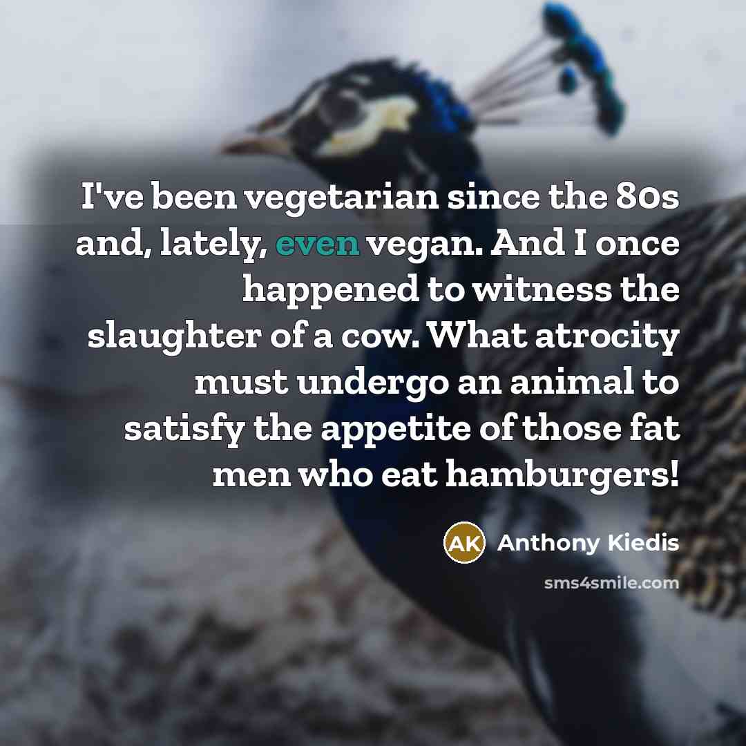 “I've been vegetarian since the 80s and, lately, even vegan.…” quote by Anthony Kiedis