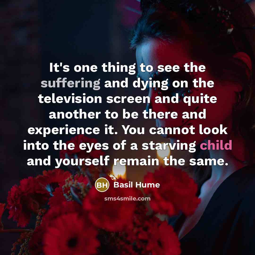 “It's one thing to see the suffering and dying on…” quote by Basil Hume