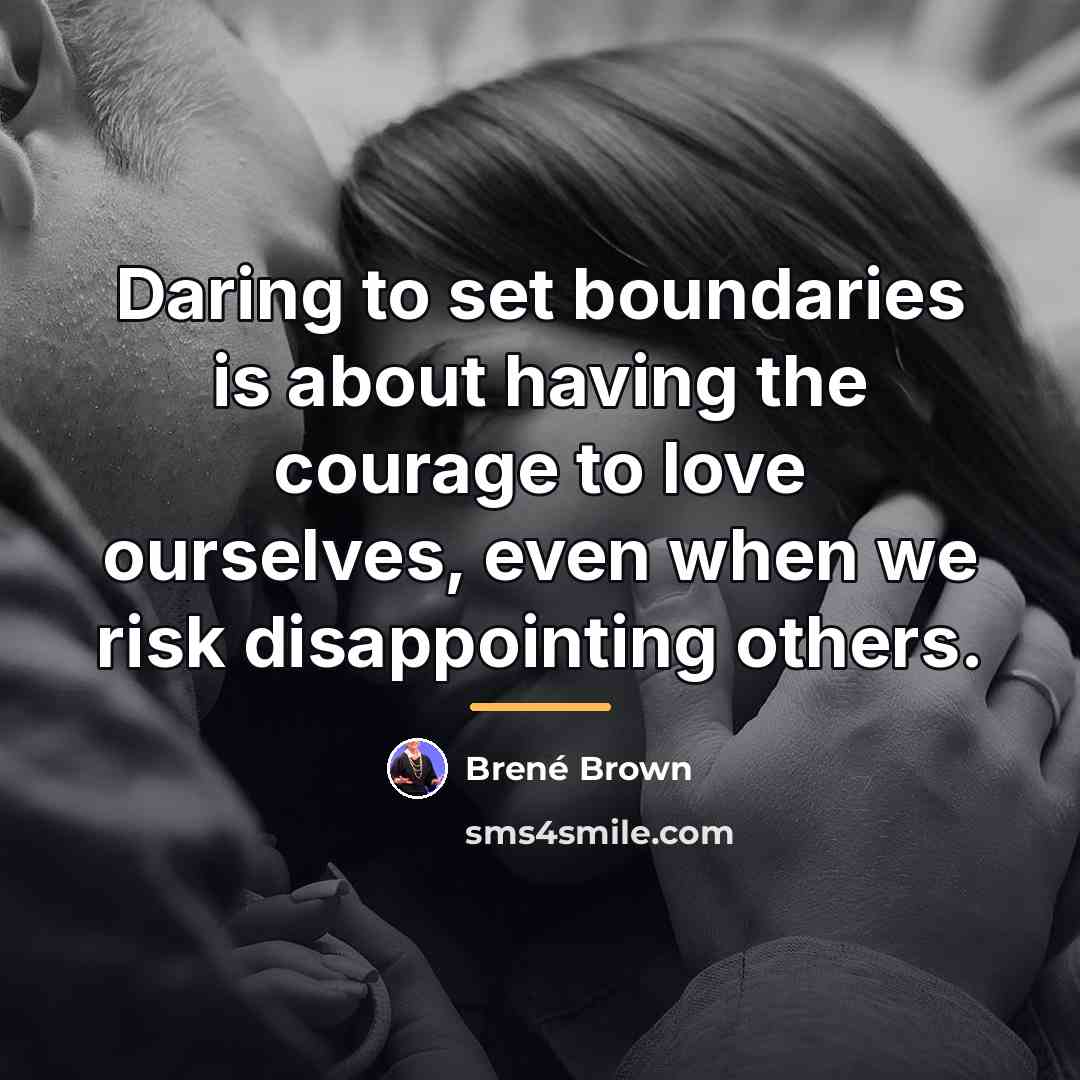 “Daring to set boundaries is about having the courage to…” quote by Brené Brown