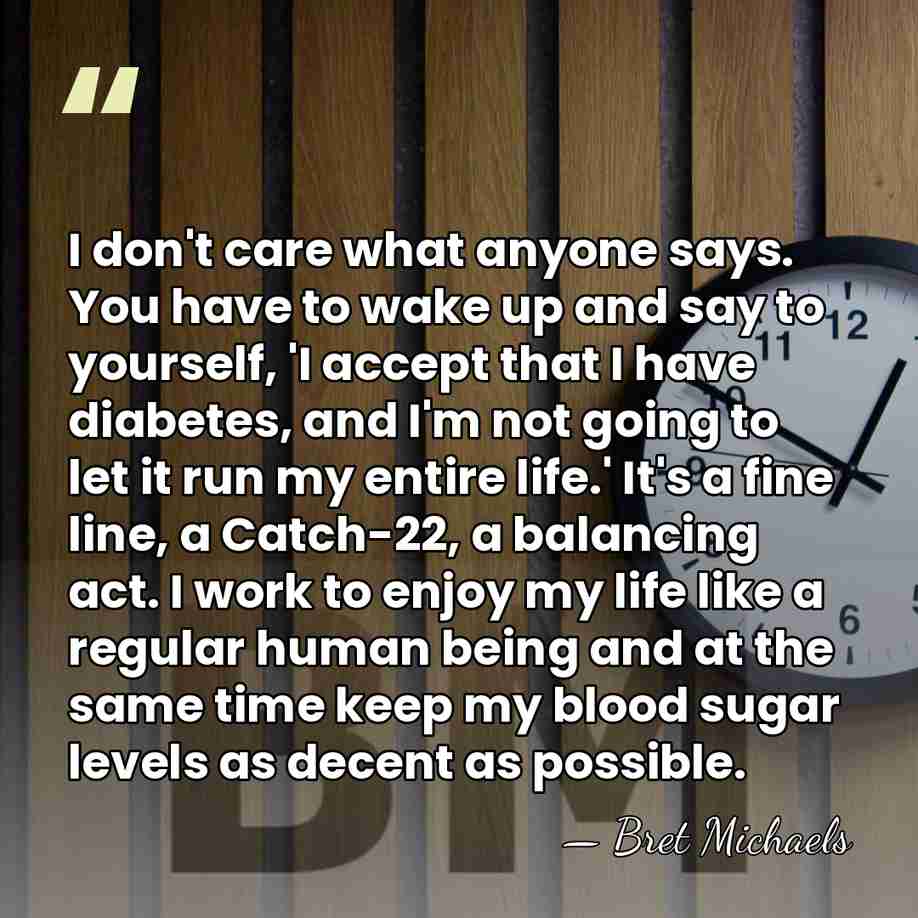 I don't care what anyone says. You have to wake up and&hellip; - Bret Michaels