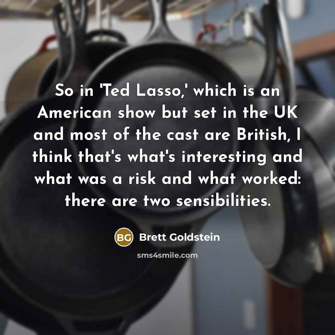 “So in 'Ted Lasso,' which is an American show but…” quote by Brett Goldstein