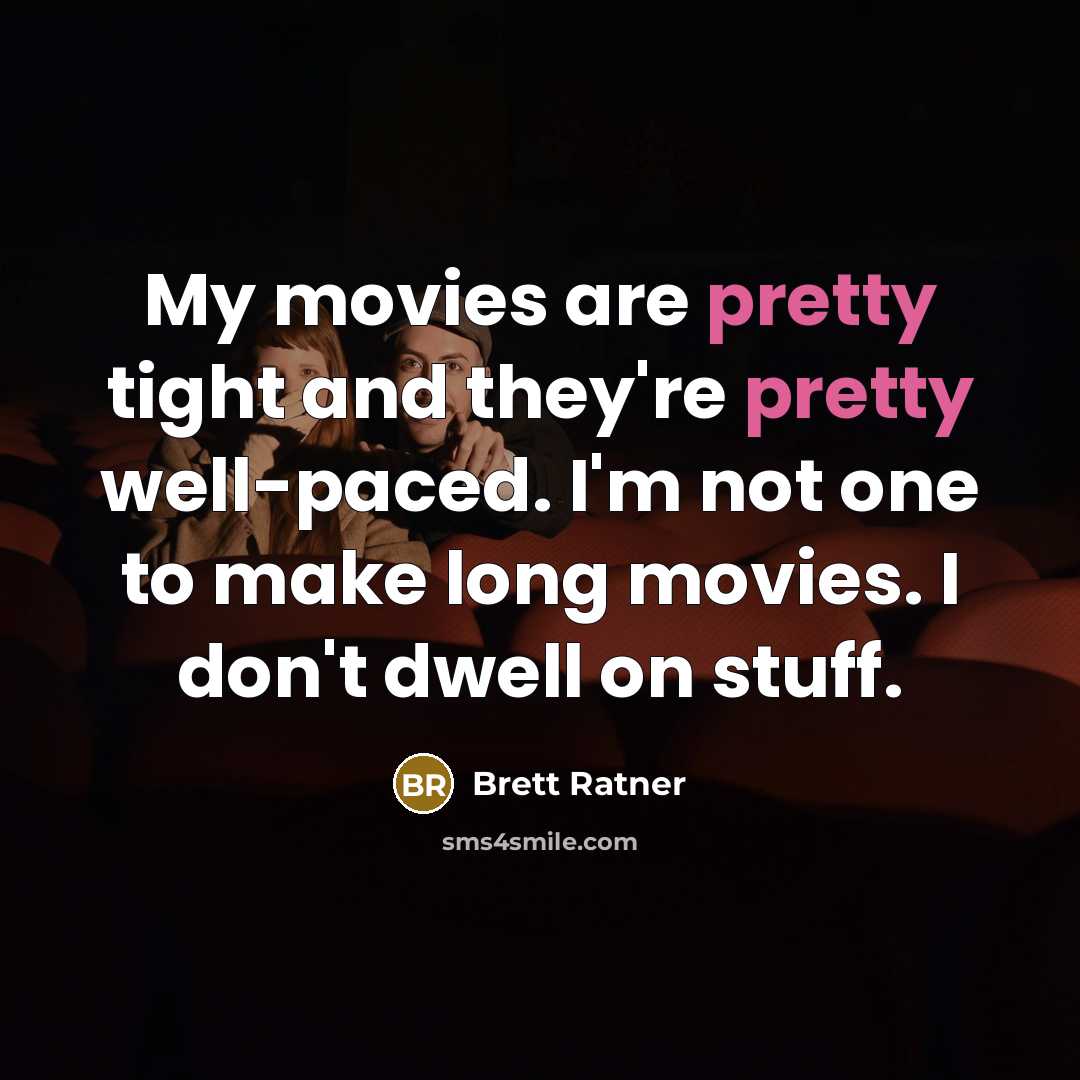 “My movies are pretty tight and they're pretty well-paced. I'm…” quote by Brett Ratner