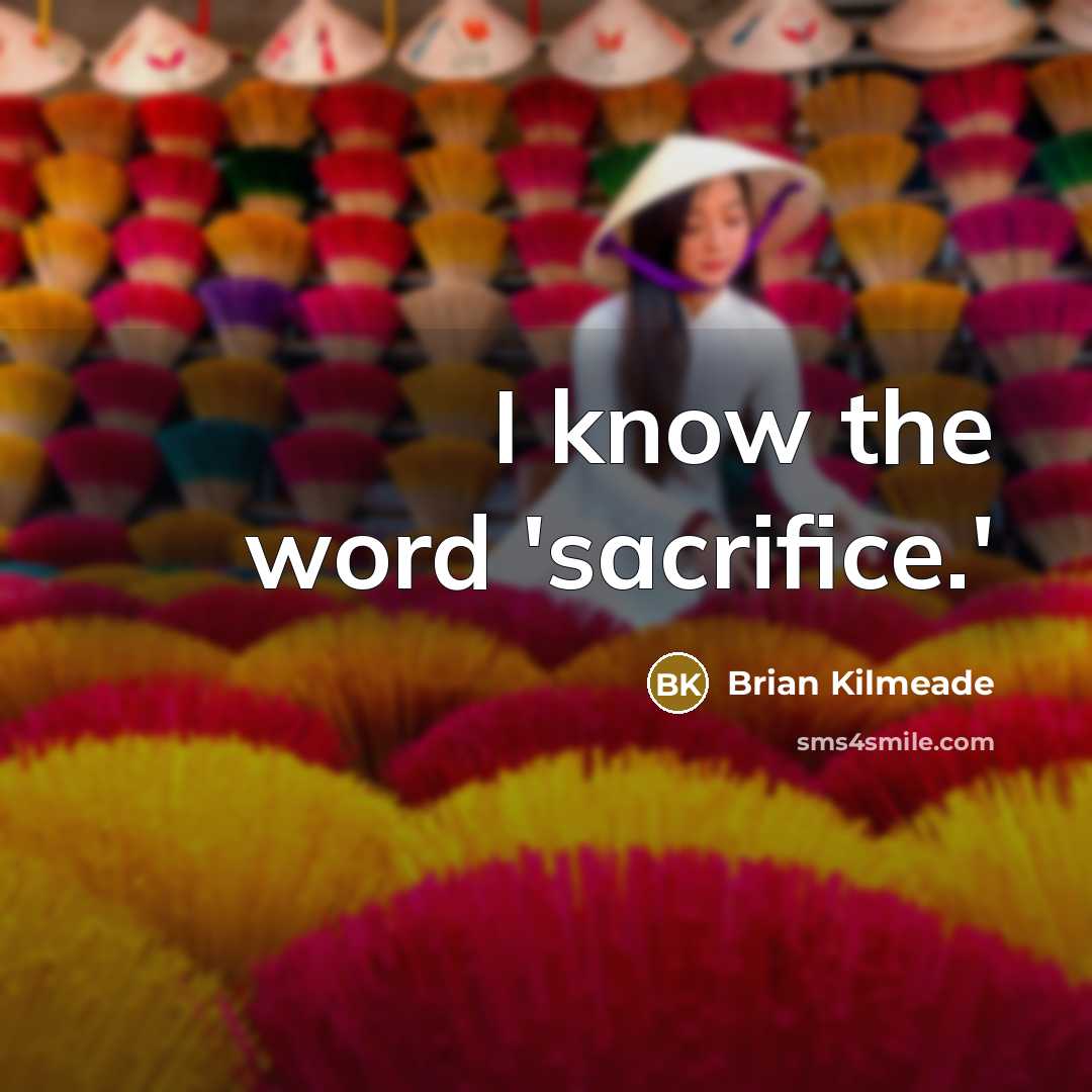 “I know the word 'sacrifice.'…” quote by Brian Kilmeade