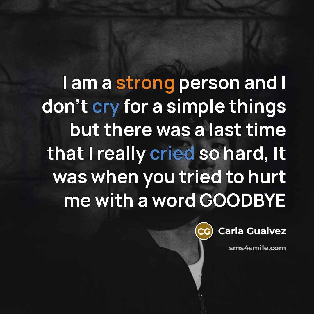 “I am a strong person and I don't cry for…” quote by Carla Gualvez