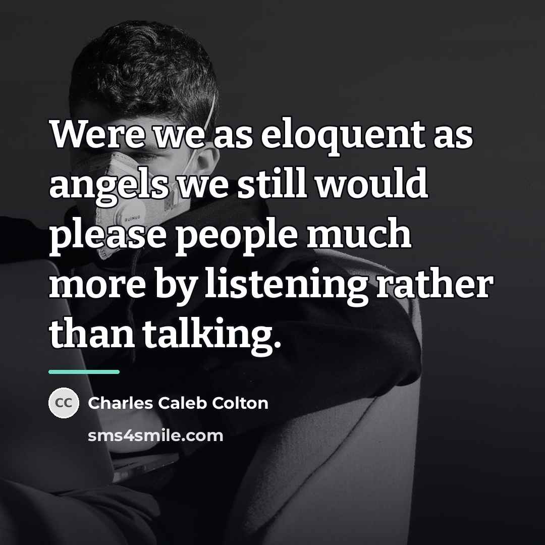“Were we as eloquent as angels we still would please…” quote by Charles Caleb Colton