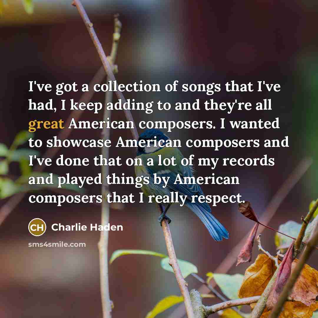 “I've got a collection of songs that I've had, I…” quote by Charlie Haden