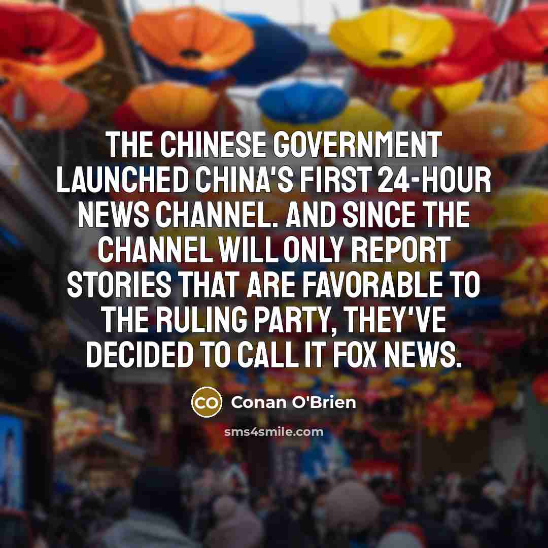 “The Chinese government launched China's first 24-hour news channel. And…” quote by Conan O'Brien