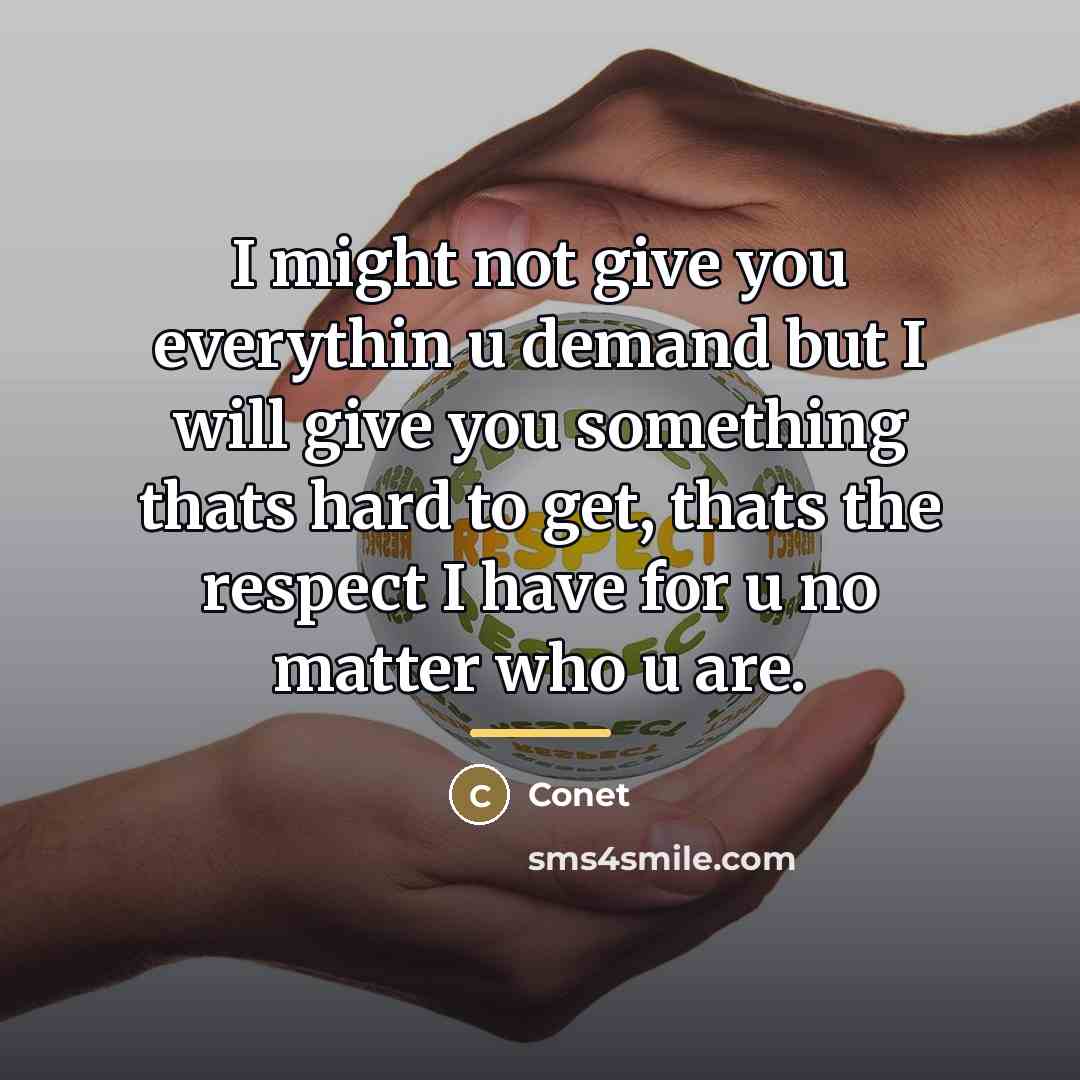 “I might not give you everythin u demand but I…” quote by Conet