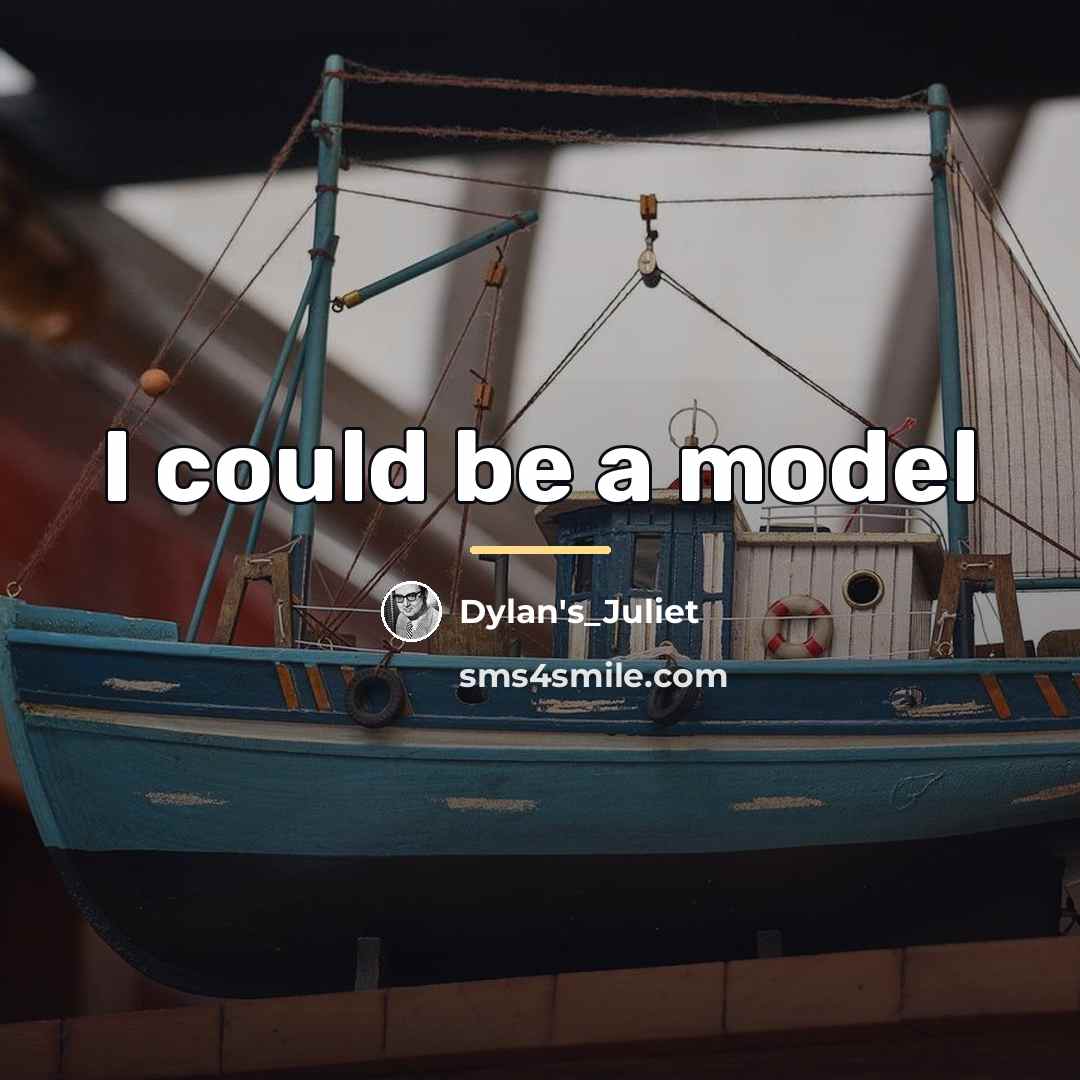 “I could be a model…” quote by Dylan's_Juliet