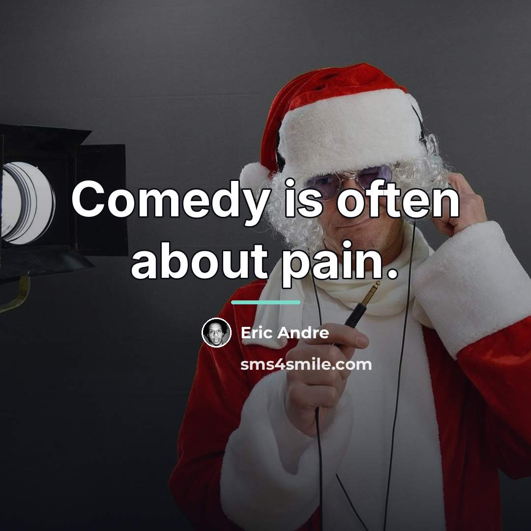 “Comedy is often about pain.…” quote by Eric Andre
