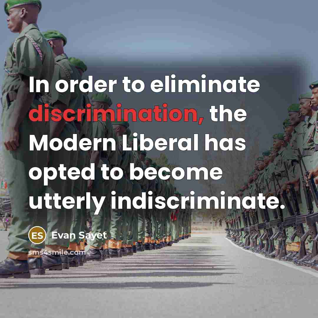 “In order to eliminate discrimination, the Modern Liberal has opted…” quote by Evan Sayet