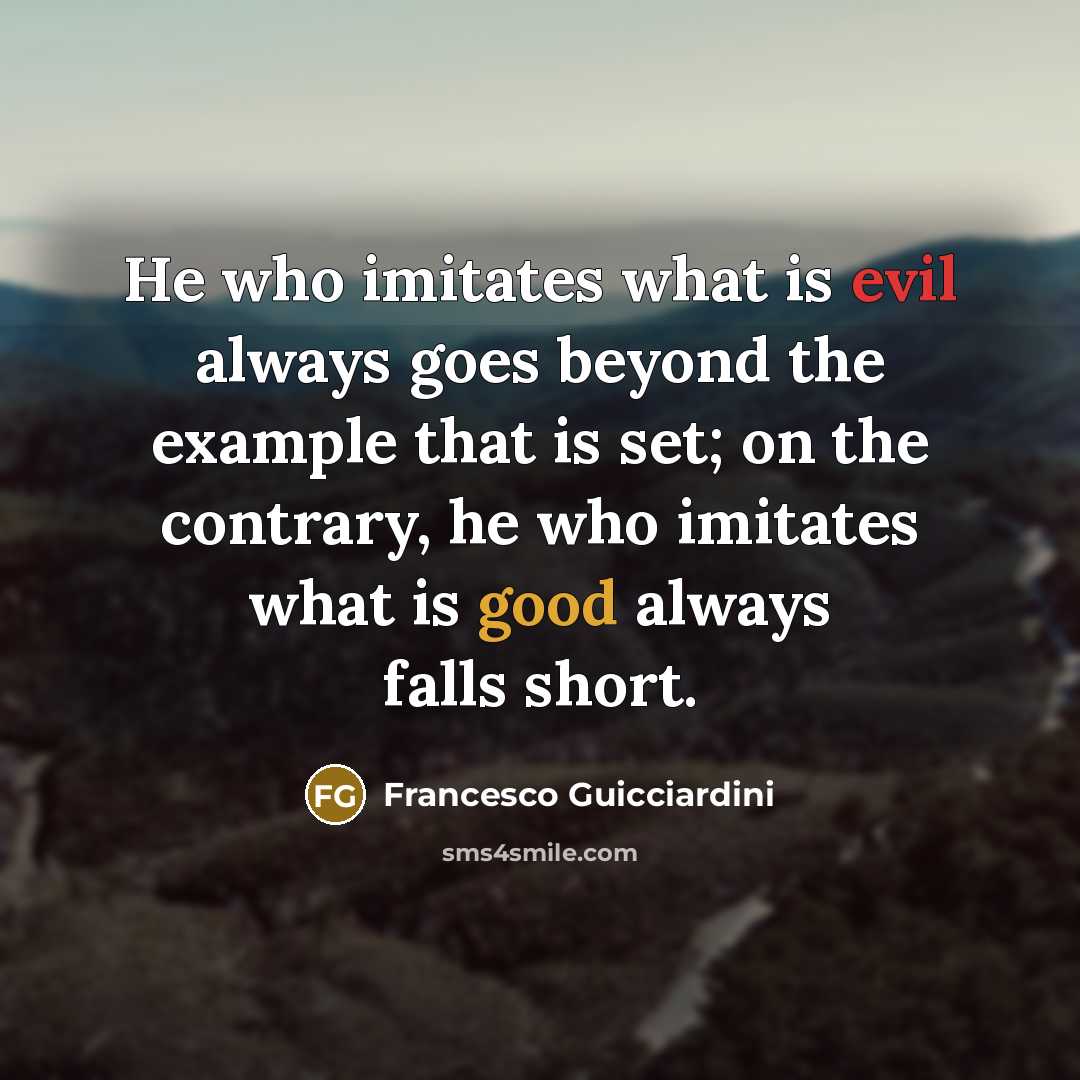 “He who imitates what is evil always goes beyond the…” quote by Francesco Guicciardini
