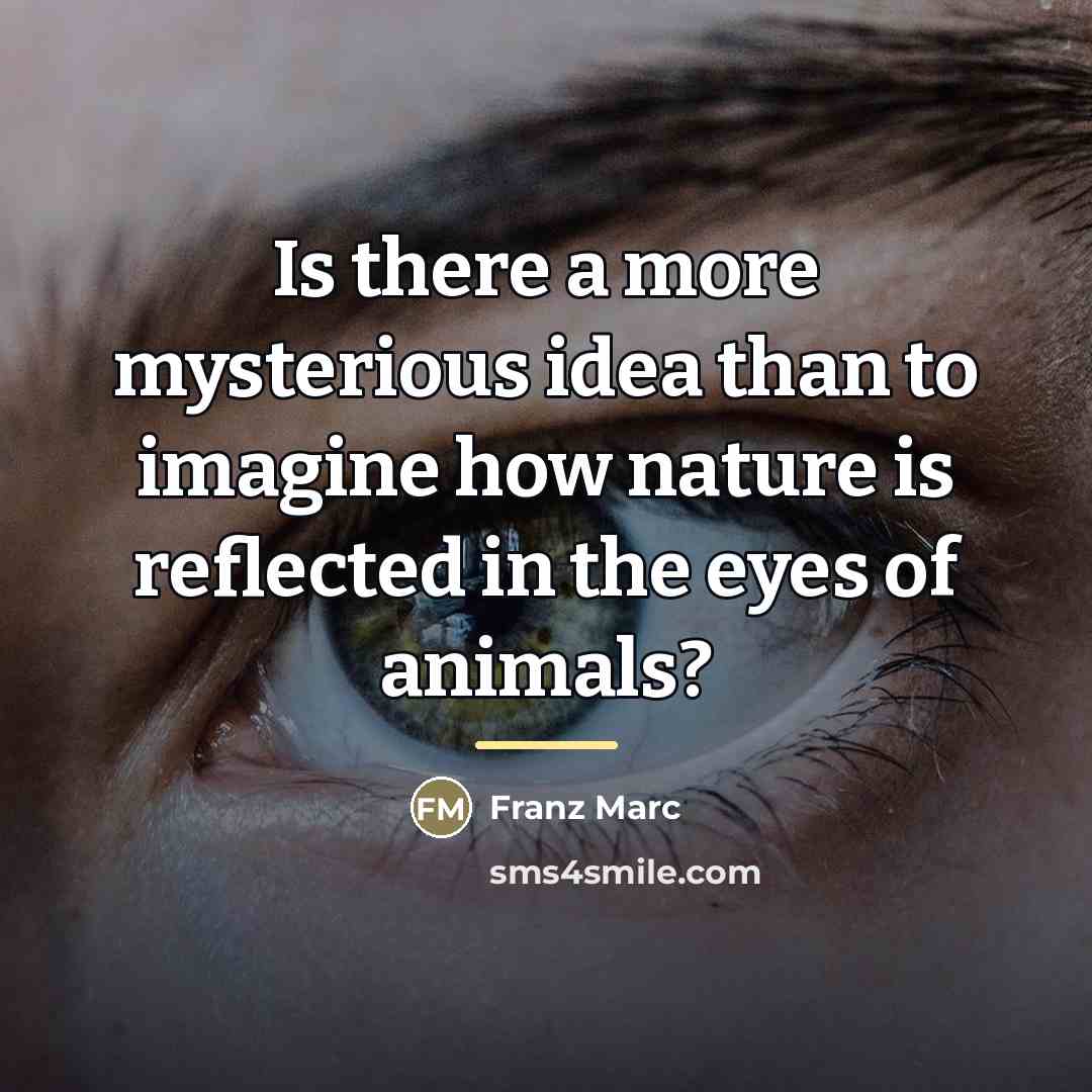 “Is there a more mysterious idea than to imagine how…” quote by Franz Marc
