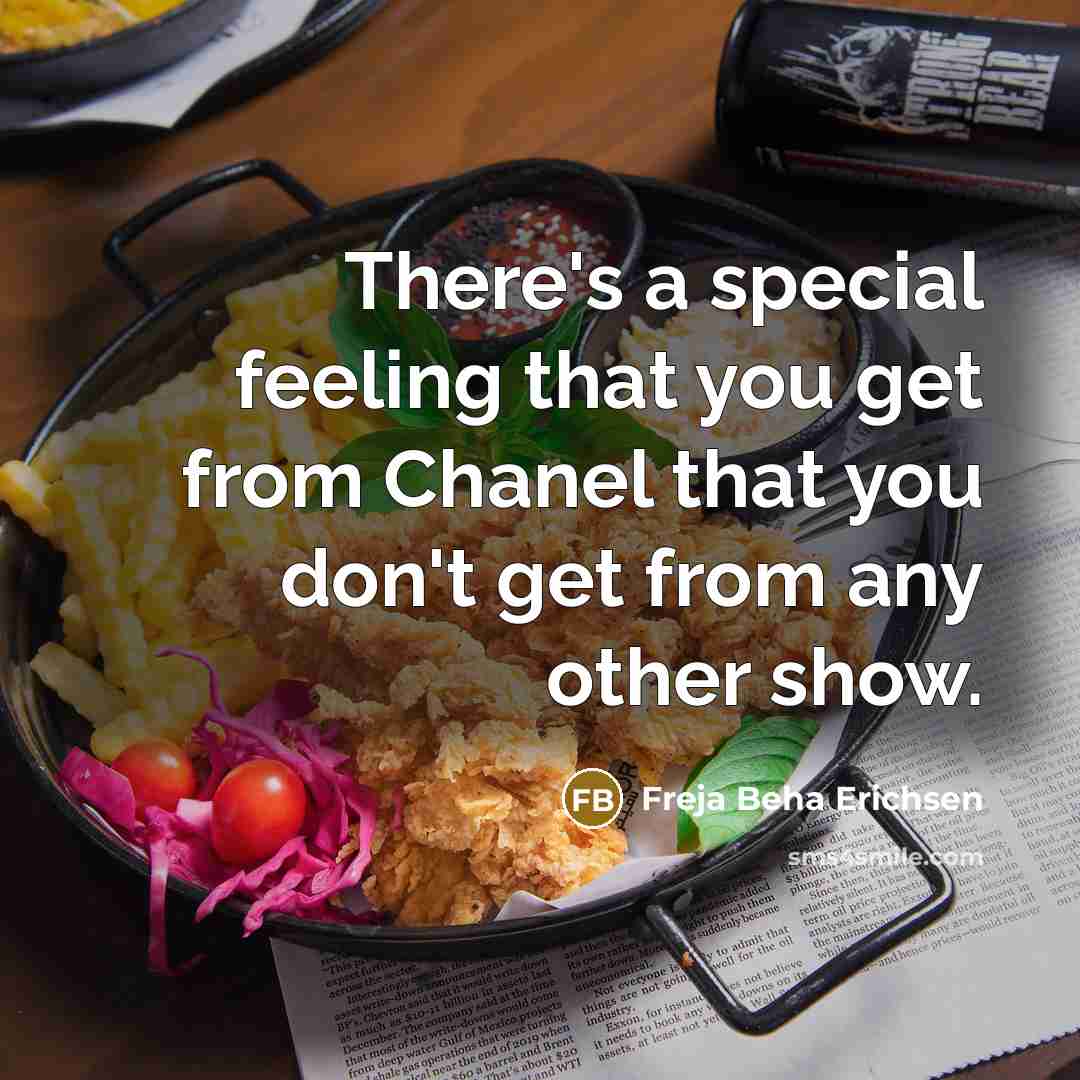 “There's a special feeling that you get from Chanel that…” quote by Freja Beha Erichsen