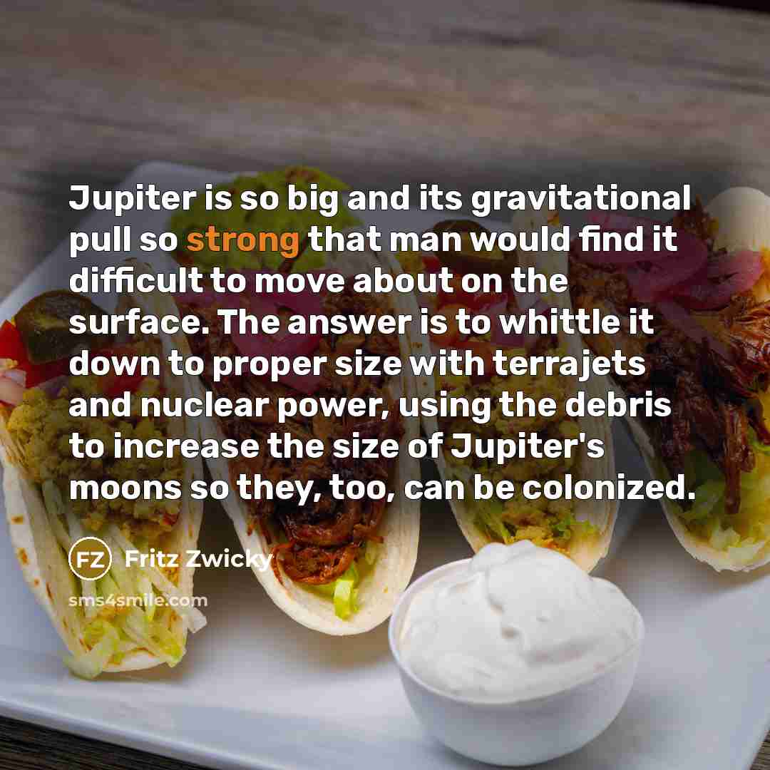 “Jupiter is so big and its gravitational pull so strong…” quote by Fritz Zwicky