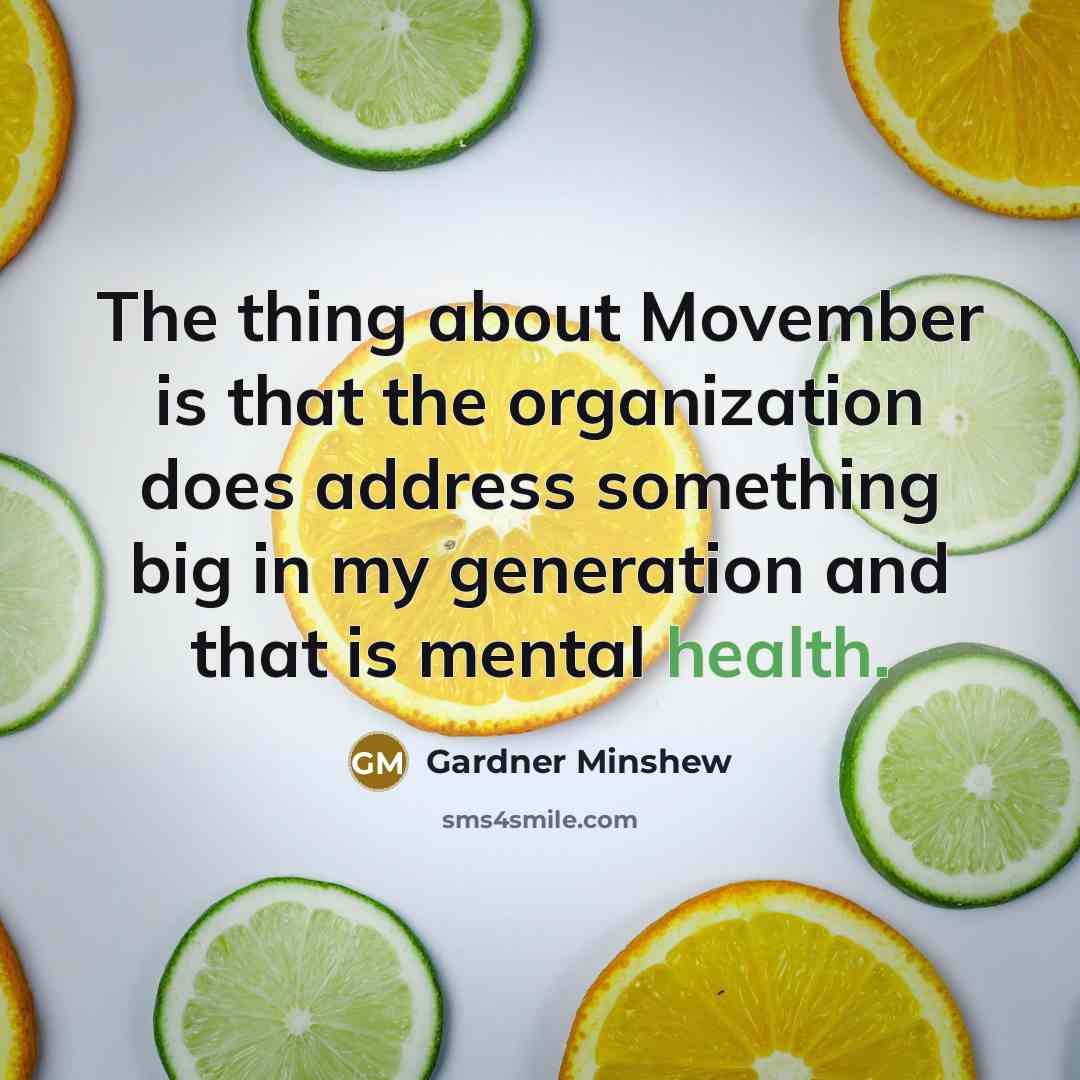 “The thing about Movember is that the organization does address…” quote by Gardner Minshew