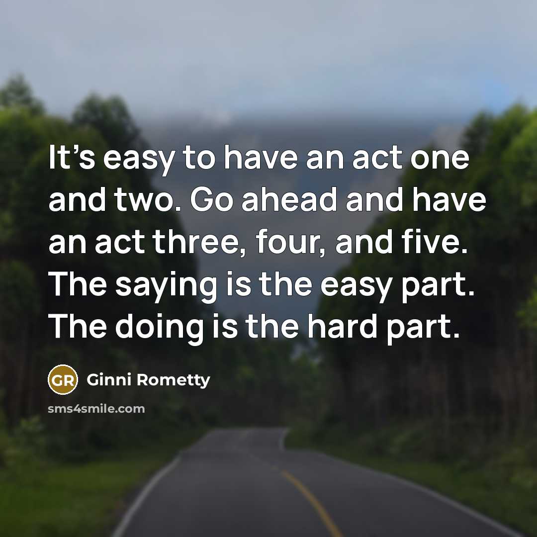 “It's easy to have an act one and two. Go…” quote by Ginni Rometty