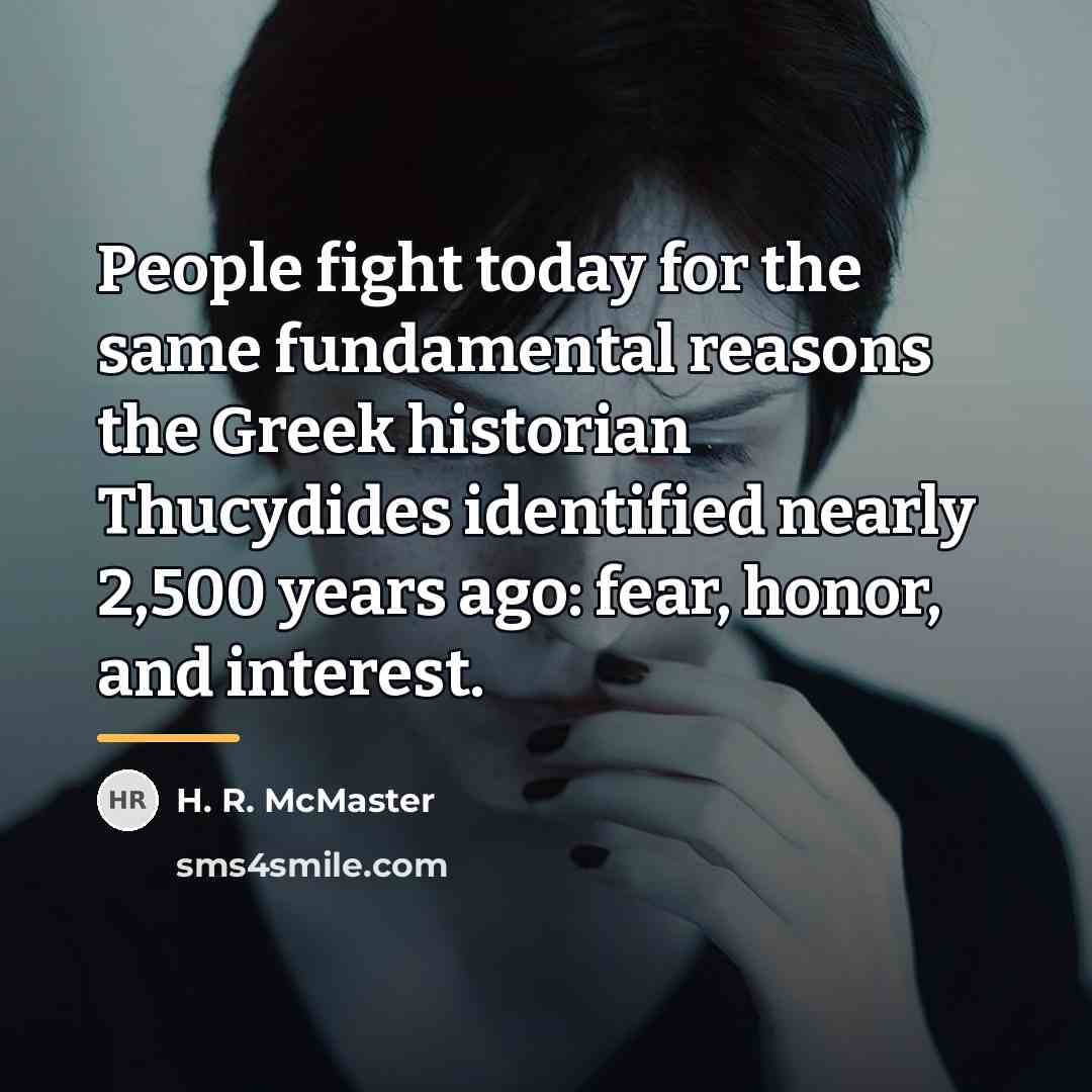 “People fight today for the same fundamental reasons the Greek…” quote by H. R. McMaster