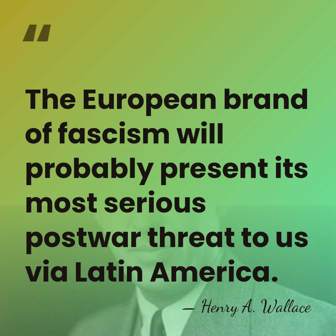 The European brand of fascism will probably present its most serious postwar&hellip; - Henry A. Wallace