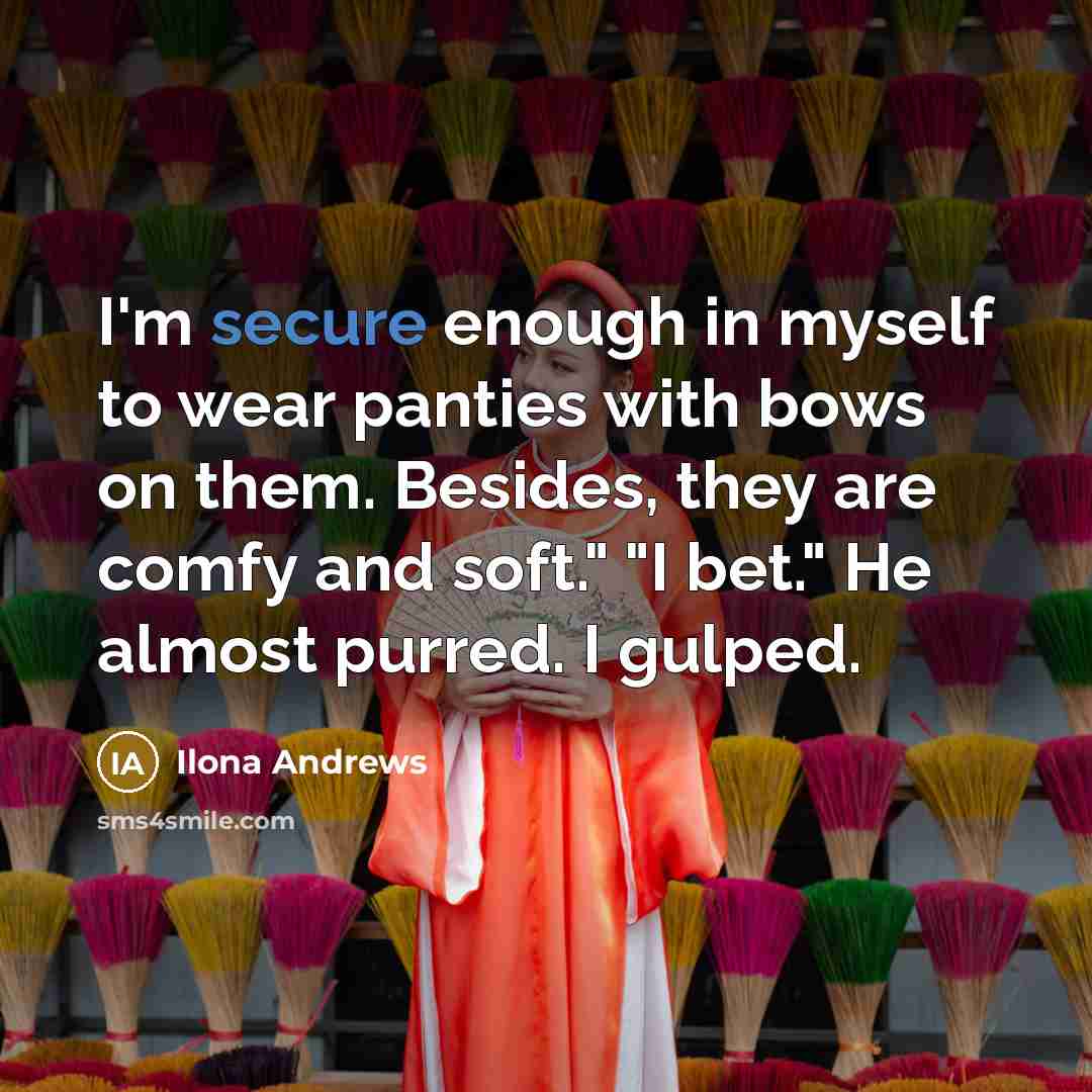 “I'm secure enough in myself to wear panties with bows…” quote by Ilona Andrews